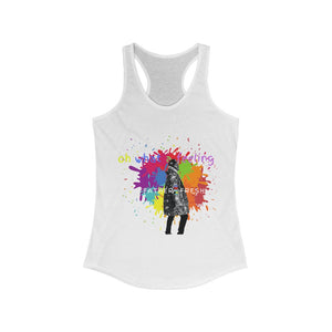 Oh What a Feeling - Women's Ideal Racerback Tank