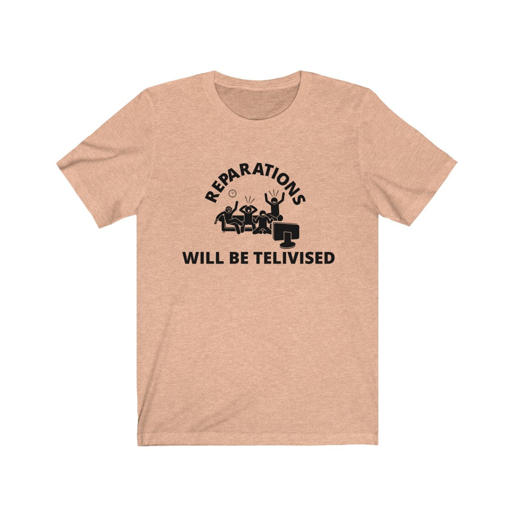 Reparations Will Be Televised - Unisex Jersey Short Sleeve Tee