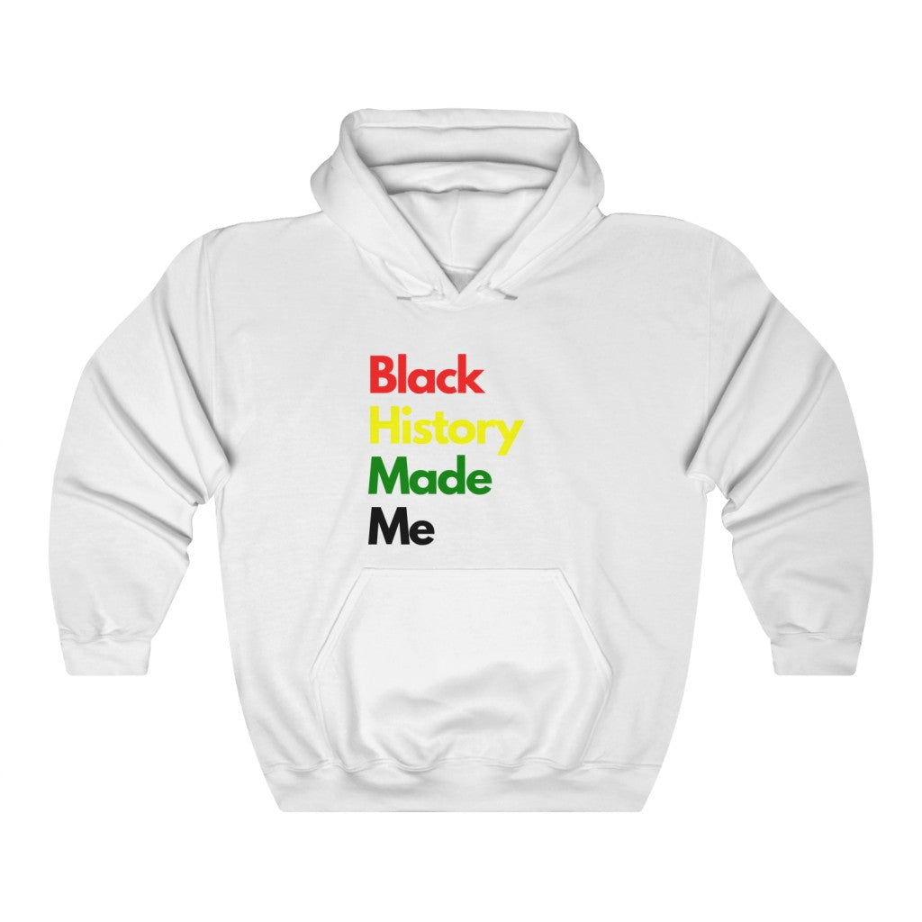 Black History Made Me - Hooded Sweatshirt