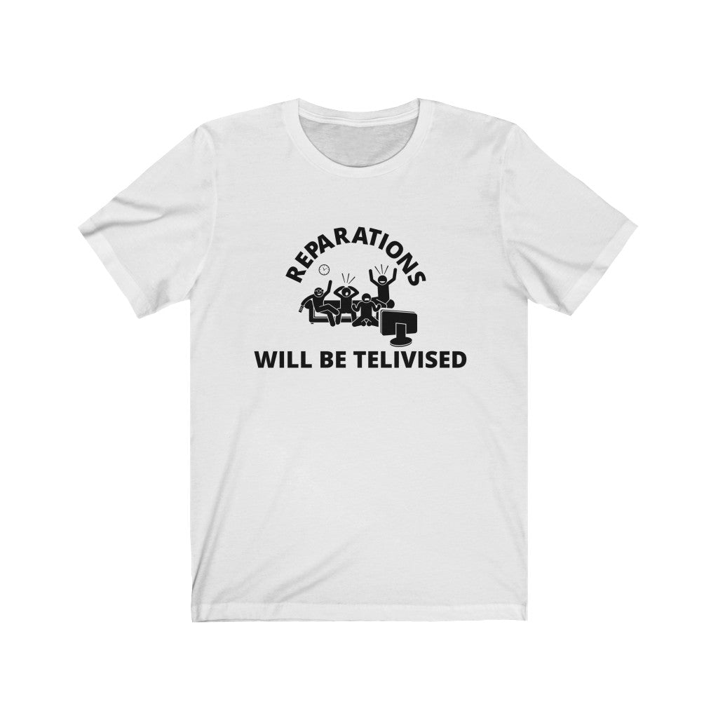 Reparations Will Be Televised - Unisex Jersey Short Sleeve Tee