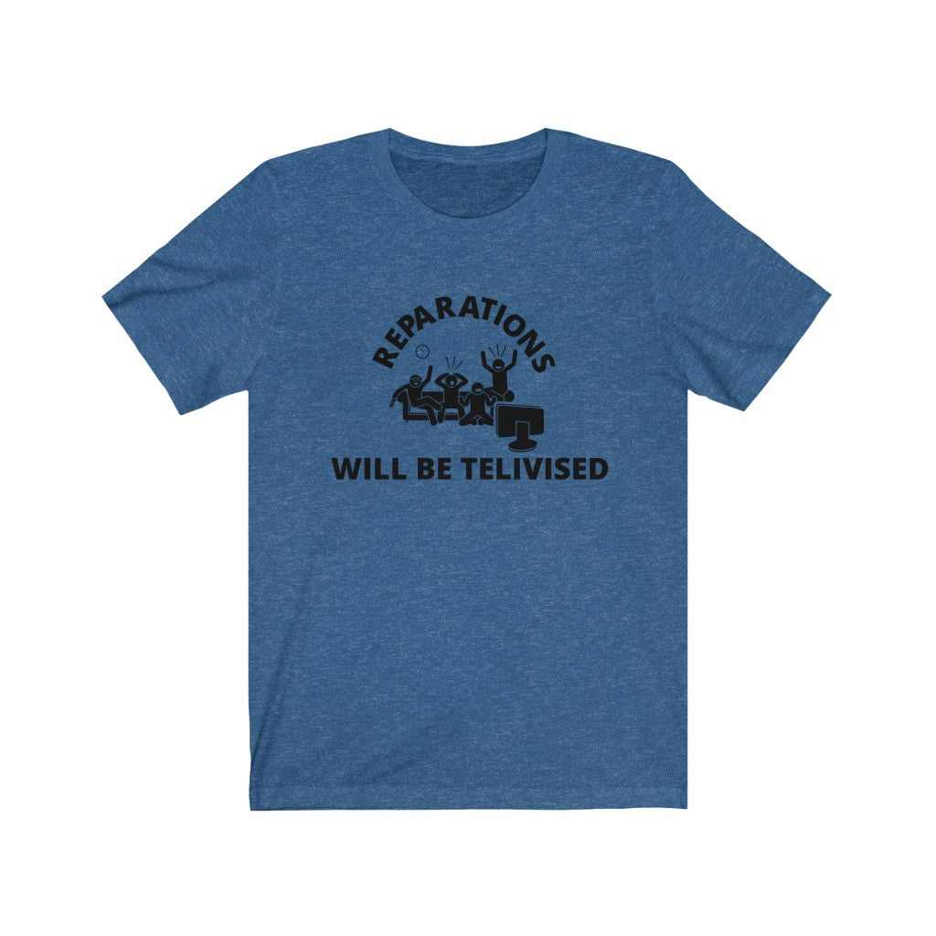 Reparations Will Be Televised - Unisex Jersey Short Sleeve Tee