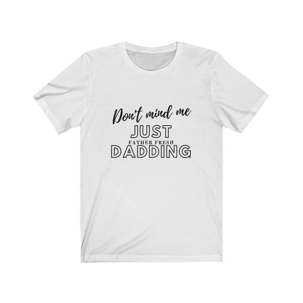 Just Dadding - Unisex Jersey Short Sleeve Tee