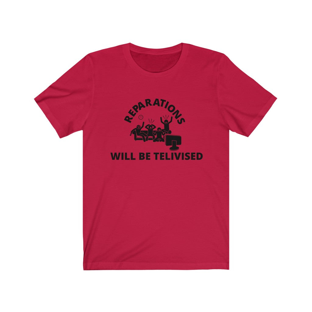 Reparations Will Be Televised - Unisex Jersey Short Sleeve Tee