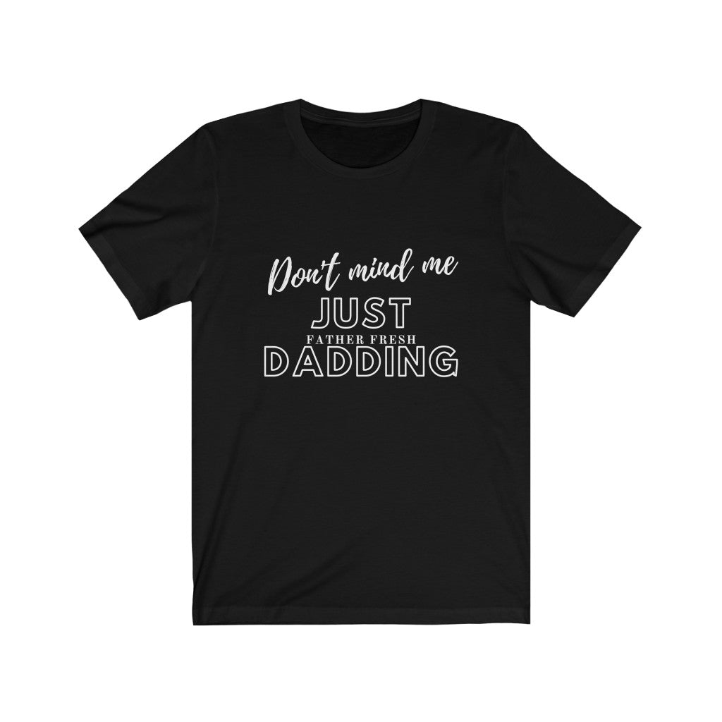 Just Dadding - Unisex Jersey Short Sleeve Tee