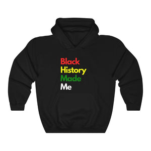 Black History Made Me - Hooded Sweatshirt