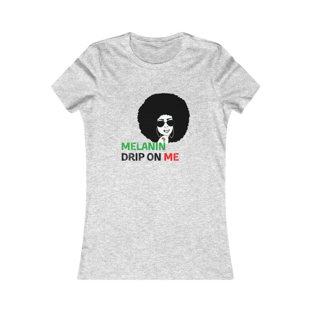 Melanin Drip - Women's Favorite Tee