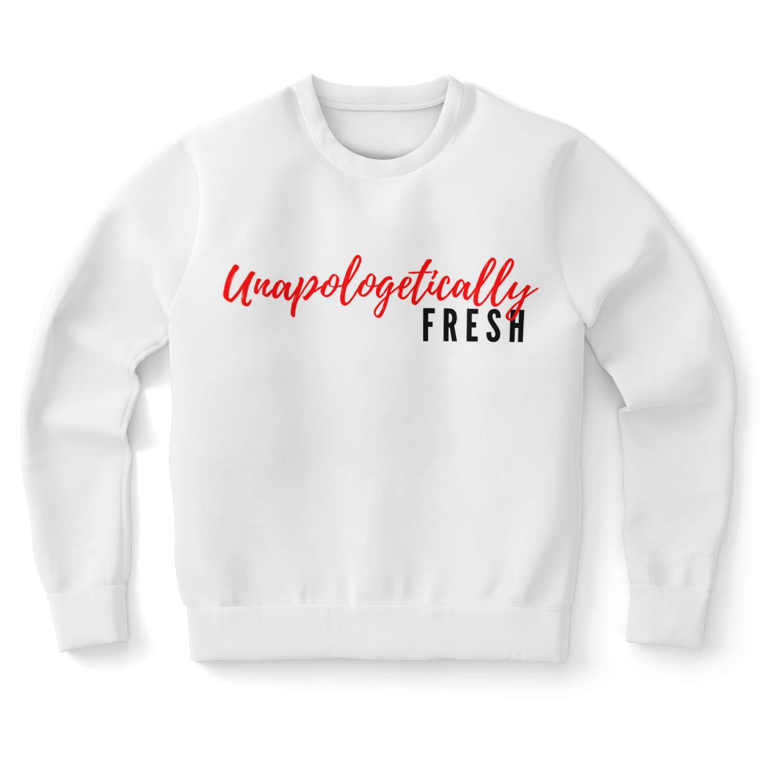 Unapologetically Fresh - White  Sweatshirt