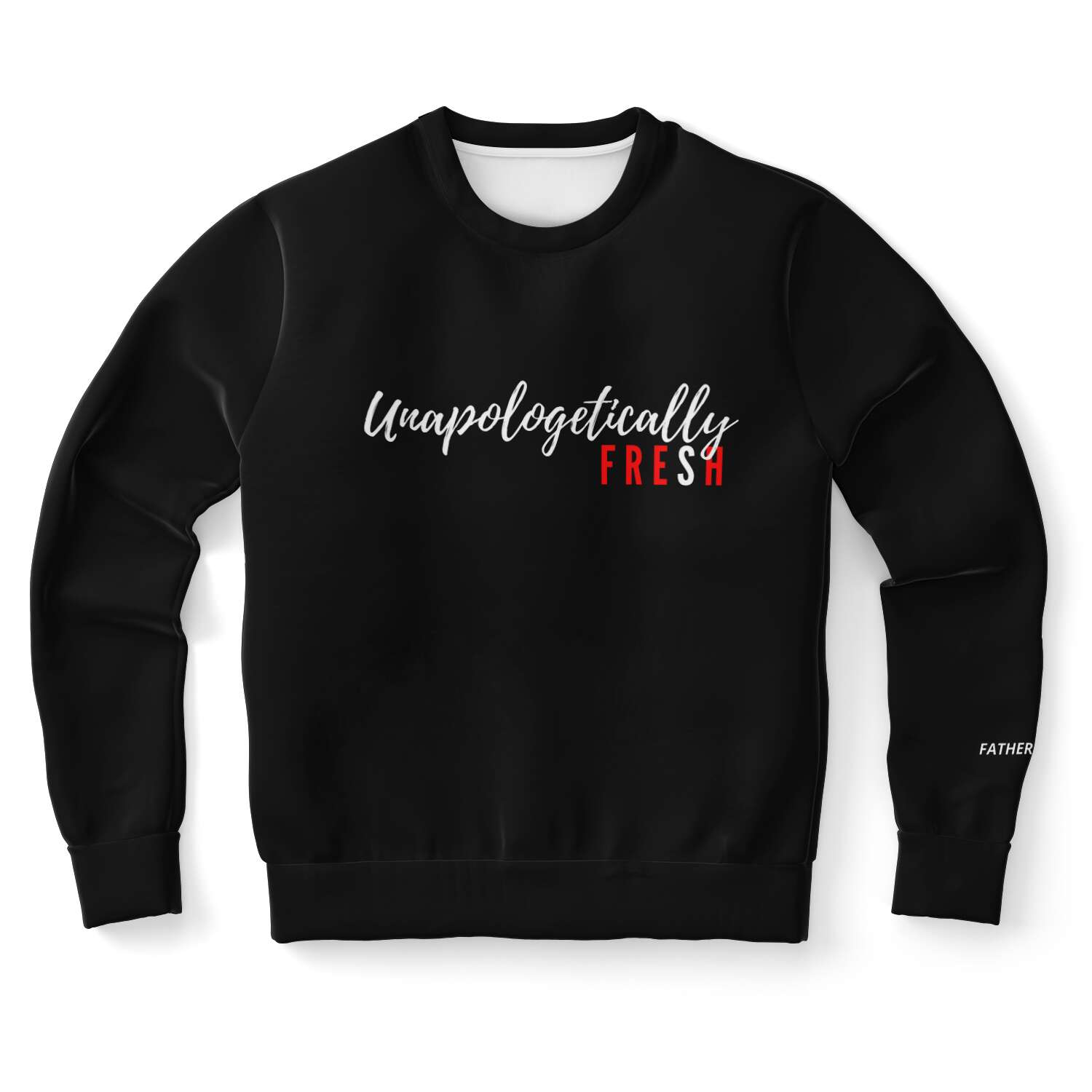 Unapologetically Fresh - Black Sweatshirt